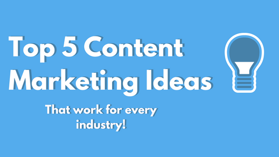 Top 5 Content Marketing Ideas
